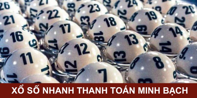 Xổ số nhanh có cách thức thanh toán minh bạch, uy tín